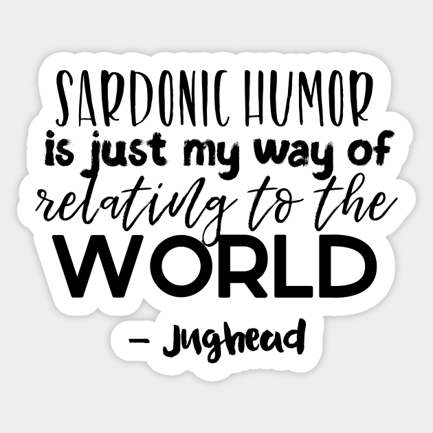 Jughead quotes Sardonic humor Jughead Sticker TeePublic
